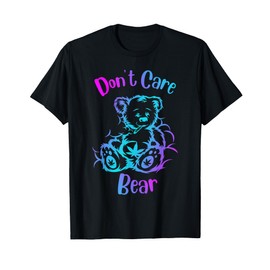 don't care weed bear - 420 gifts for stoners - funny weed T-Shirt