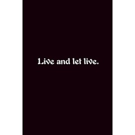 Live And Let Live. - Journals For Writing - Gift For Women And Men - Notebook - Cute Journal - Lined Journal - Writing Journal - Bookmark