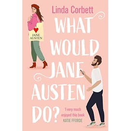 What Would Jane Austen Do?: A heartwarming, feel good and witty enemies to lovers romance novel perfect for Pride and Prejudice fans!