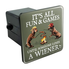 It's All Fun and Games Until Someone Loses a Wiener Dachshund Dogs Tow Trailer Hitch Cover Plug Insert