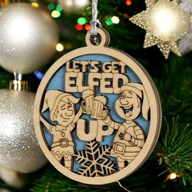 "Let's Get Elfed Up" Lewd Christmas Ornament - 3" Wood Laser Cut, Handcrafted USA, Funny Elf Design