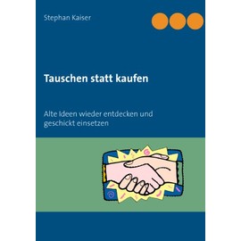Tauschen statt kaufen: Alte Ideen wieder entdecken und geschickt einsetzen