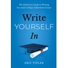 Write Yourself In: The Definitive Guide to Writing Successful College