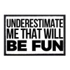 Underestimate Me That Will Be Fun Morale Patch | Hook