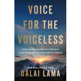 Voice for the Voiceless: Over Seven Decades of Struggle with China for My Land and My People