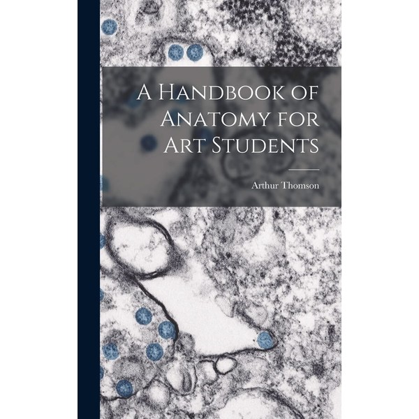A Handbook of Anatomy for Art Students