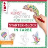 Die Kunst des Zeichnens für Kinder Starter-Block - In Farbe: