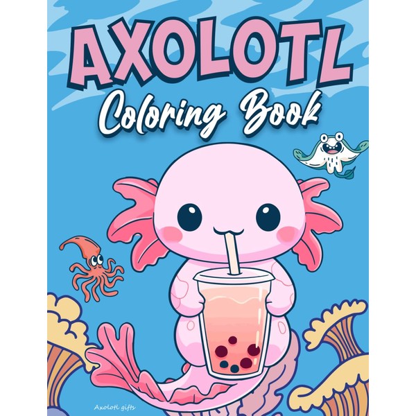 Axolotl Gifts: Cute Axolotl Coloring Book For Kids Kawaii Style