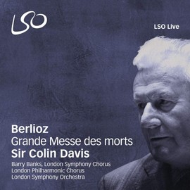 ベルリオーズ : 死者のための大ミサ曲 (レクィエム) Op.5 (Berlioz : Grande Messe des morts / Sir Colin Davis, London Symphony Orchestra (2012 LIVE)) [2SACD Hybrid] [輸入盤]