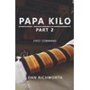 Papa Kilo Part 2: First Command