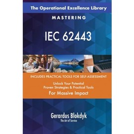 The Operational Excellence Library; Mastering IEC 62443