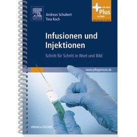 Infusionen und Injektionen: Schritt für Schritt in Wort und Bild - mit pflegeheute.de-Zugang