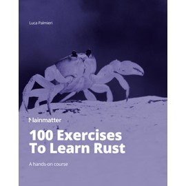 100 Exercises To Learn Rust: A hands-on course by Mainmatter