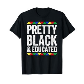 Pretty Black And Educated Shirt Black History Month T-Shirt