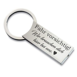 Lieblingsmensch Key Ring Model: Fahr vorsichtig ich /wir brauchen dich hier bei mir /uns, We need you