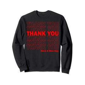 Thank You Have A Nice Day Grocery Sweatshirt