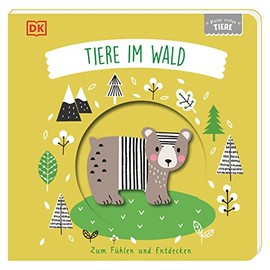 Meine ersten Tiere. Tiere im Wald: Zum Fühlen und Entdecken. Pappbilderbuch mit Guckloch im Cover und Tierformen zum Berühren, Begreifen und Staunen für Babys ab 6 Monaten