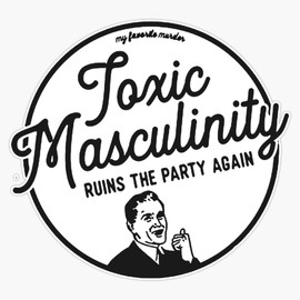 Toxic Masculinity - Mfm Bumper Sticker Vinyl Decal 5 inches