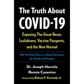 The Truth About Covid-19: Exposing the Great Reset, Lockdowns, Vaccine Passports, and the New Normal