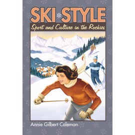 Ski Style: Sport and Culture in the Rockies