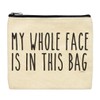 Cute Canvas Makeup Bag My Whole Face Is In This
