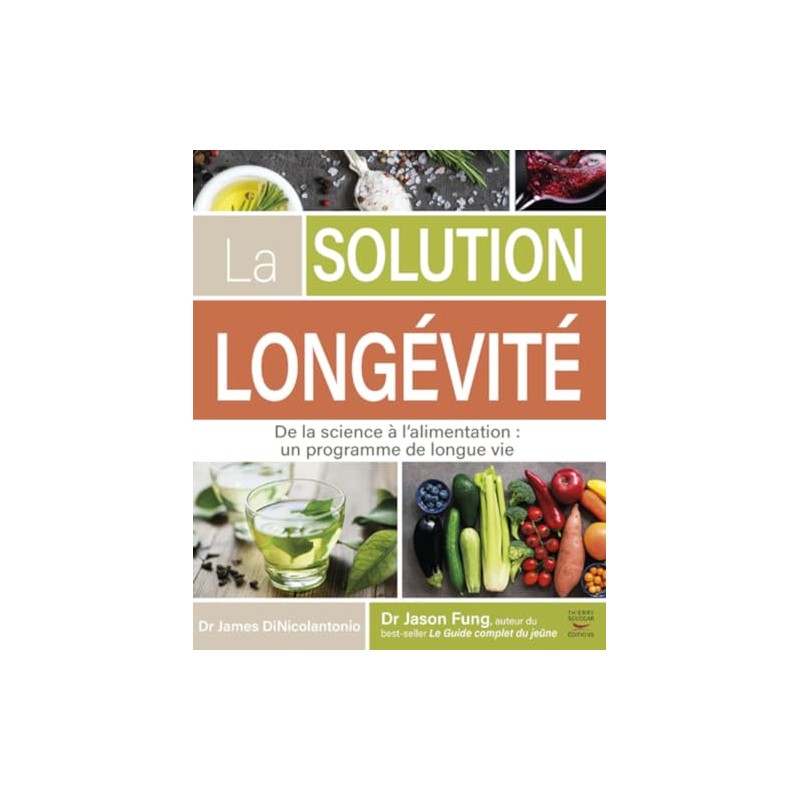 Solution longévité (La): De la science à l'alimentation : un