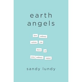 Earth Angels: How Ordinary Actions Can Leave an Extraordinary Impact
