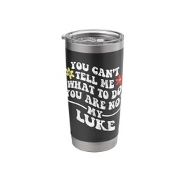 Groovy You Can't Tell Me What To Do You Are Not My LUKE Stainless Steel Insulated Tumbler