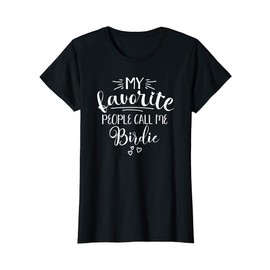 Womens Birdie Best My Favorite People Call Me Birdie I Love Birdie T-Shirt