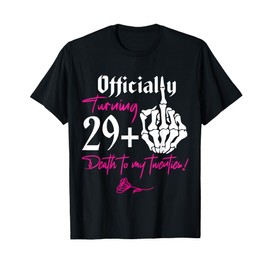 Officially Turning 29+1yo Death to My Twenties 30th Birthday T-Shirt