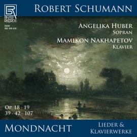 Bayer Angelika Huber - Mondnacht - Lieder und Klavierwerke von Robert Schumann [New CD
