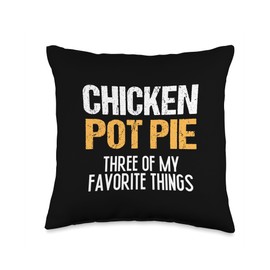 Chicken Pot Pie Three Of My Favorite Things Funny Pot Pie Throw Pillow