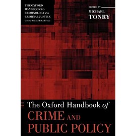 The Oxford Handbook of Crime and Public Policy (Oxford Handbooks)