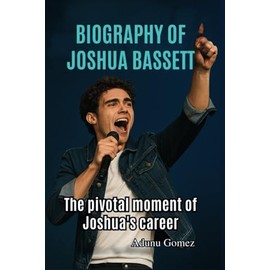 BIOGRAPHY OF JOSHUA BASSETT: The pivotal moment of Joshua’s career