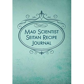Mad Scientist Seitan Recipe Journal