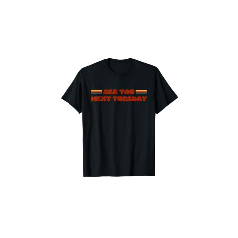 See You Next Tuesday Funny Retro Vintage 70s Style T-Shirt
