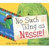 No Such Thing As Nessie!: A Loch Ness Monster Adventure
