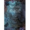 Practical Magic: A Beginner's Guide to Crystals, Horoscopes, Psychics, and