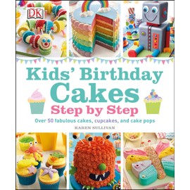 Kids' Birthday Cakes: Step by Step
