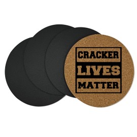 4 Pack: Cracker Lives Matter - Laser Engraved - 4 Inch Round Cork Coasters for Your Office - Set of 4 - Gifts for Under 10