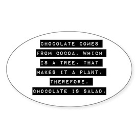 CafePress Chocolate Comes from Cocoa Sticker Oval Car Bumper Sticker