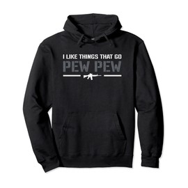 I Like Things That Go Pew Pew - Pro Gun Joke 2nd Amendment Pullover Hoodie