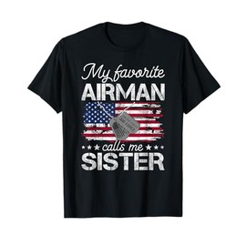 My Favorite Airman Calls Me Sister Proud US Air Force Sister T-Shirt