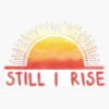 Still I Rise Sunrise Bumper Sticker Vinyl Decal 5 inches