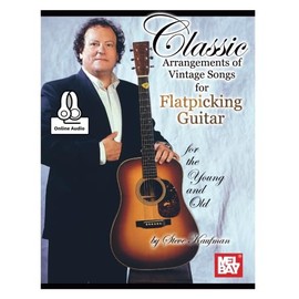 Classic Arrangements of Vintage Songs for Flatpicking Guitar: for the Young and Old