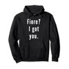 Fiore? I.Got.You. Pullover Hoodie