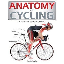 Anatomy of Cycling: A Trainer's Guide to Cycling