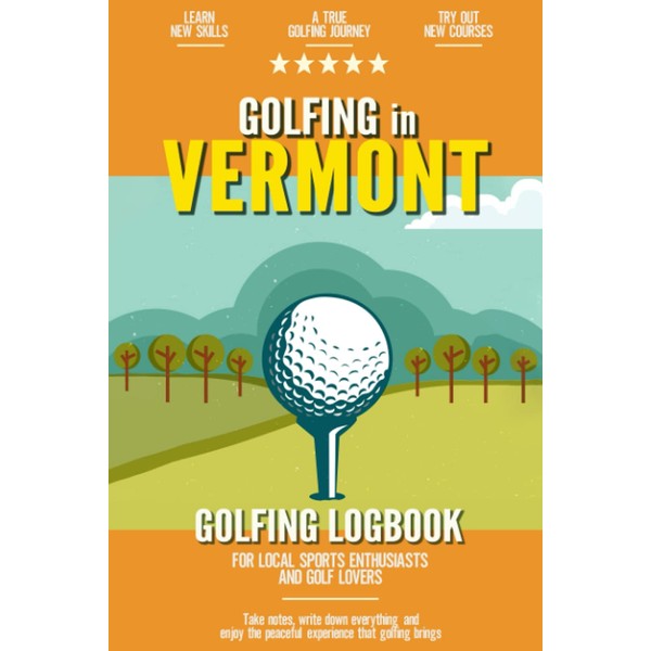 Golfing in Vermont: Golfing Log Book for Local Backyard Golf