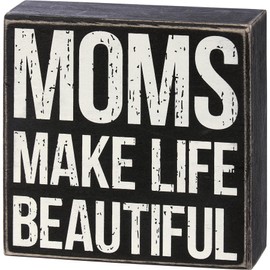 Primitives by Kathy Moms Make Life Beautiful Home Décor Sign