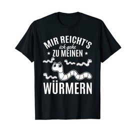 Wurm Wormers Sayings Mir Reicht's Ich Gehe Zu Meine Würmen T-Shirt